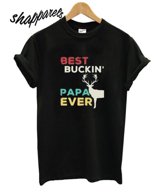 Reindeer Best Buckin Papa Ever T shirt