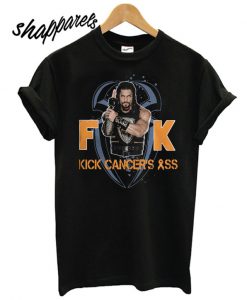 Roman Reigns Fuck Kick Cancers Ass T shirt