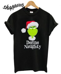 Santa Grinch Define Naughty T shirt