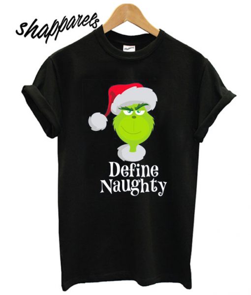 Santa Grinch Define Naughty T shirt