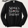 Santa’s Favorite Teacher Sweatshirt