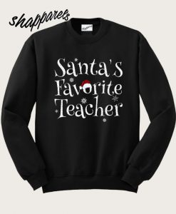 Santa’s Favorite Teacher Sweatshirt