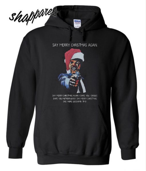 Say Merry Christmas Again Samuel L Jackson Hoodie