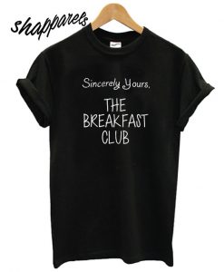 Sincerely Yours the breakfast club T shirt