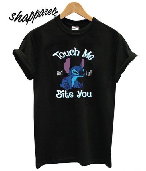 Stitch touch me and I will bite you T shirt