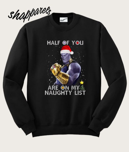 Thanos Half of you are on my naughty list sweatshirt