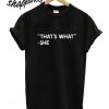 That's What She T shirt