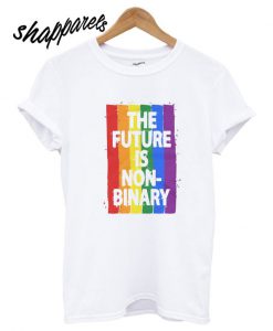 The Future Is Non Binary T shirt