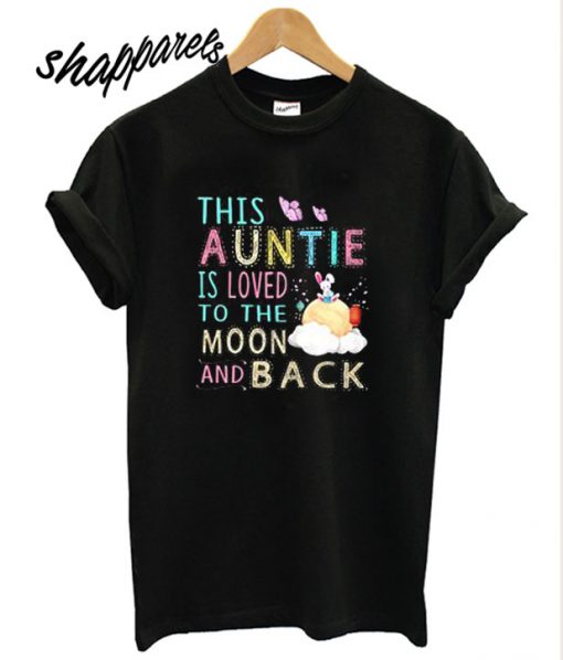 This Auntie Is Loved To The Moon T shirt