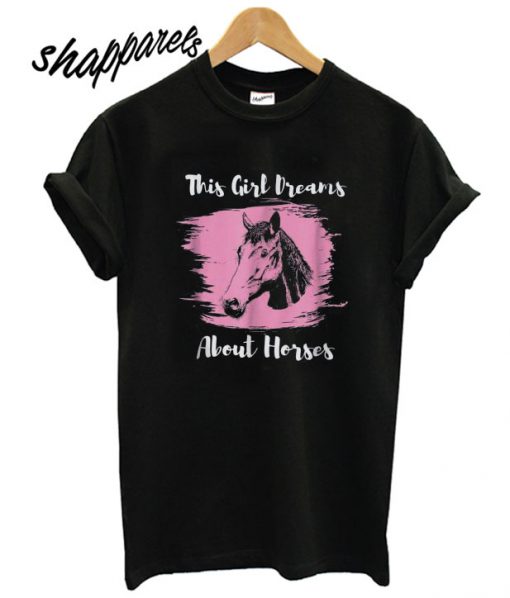 This Girl Dreams About Horses Love Horse Riding T shirt