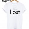 Totally Lost T shirt