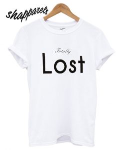 Totally Lost T shirt