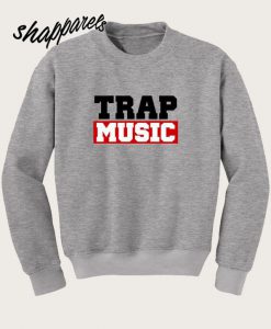 Trap Music Sweatshirt