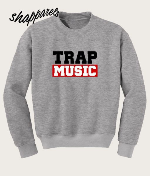 Trap Music Sweatshirt