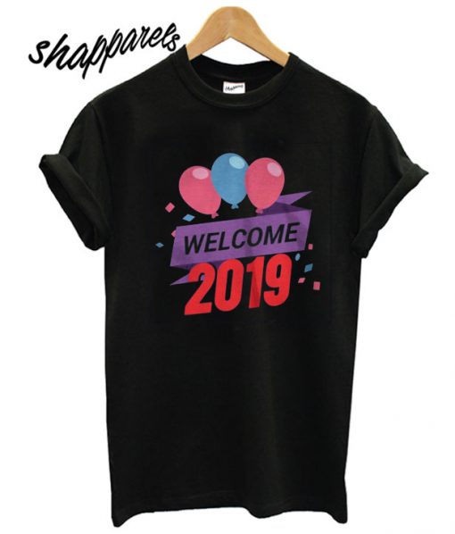Welcome Happy New Year 2019 T shirt