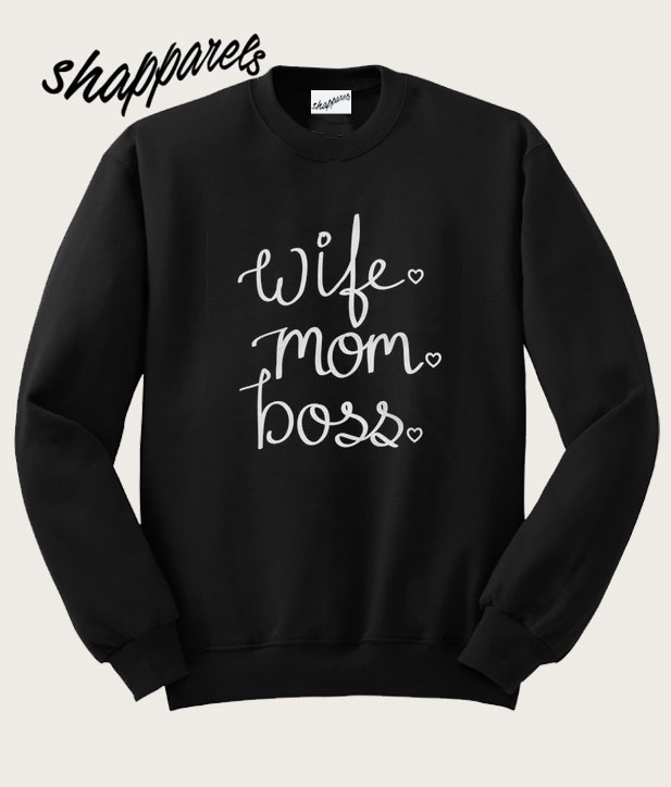 mom wife boss sweatshirt