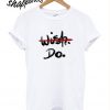 Wish Do T shirt