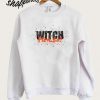 Witch please Sweatshirt