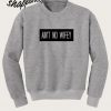 Ain’t No Wifey Sweatshirt