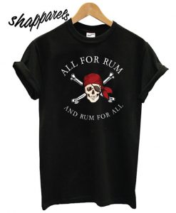All For Rum Rum For All T shirt