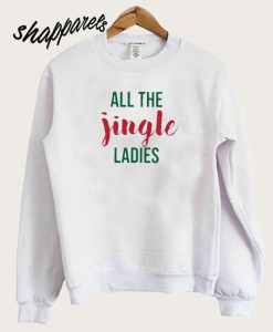 All the Jingle Ladies Sweatshirt