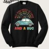 All you need is love and a Bug Sweatshirt