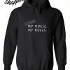 Attention, My music My Rules Hoodie