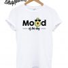 Avocado Mood of The Day T shirt