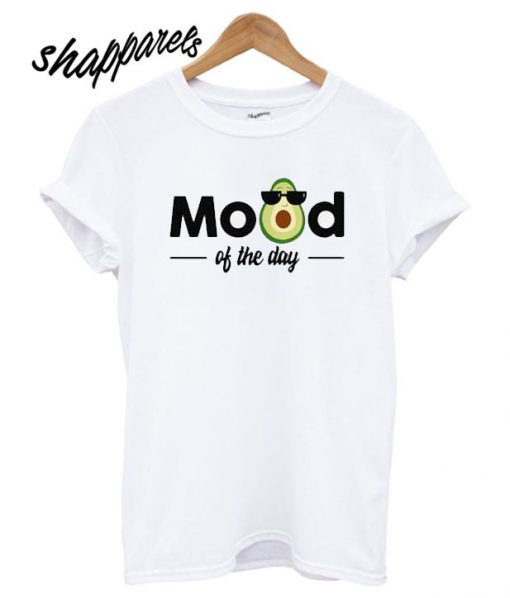 Avocado Mood of The Day T shirt