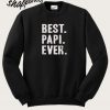 BEST PAPI EVER smooth Sweatshirt