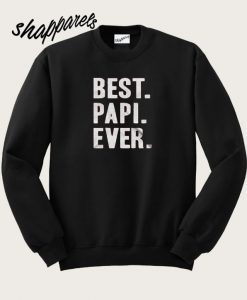 BEST PAPI EVER smooth Sweatshirt