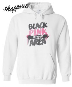 BLACKPINK in your area Hoodie