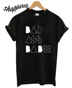 Bad Ass Babe B&W T shirt