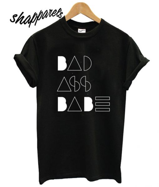 Bad Ass Babe B&W T shirt