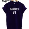 Bad Bitch No 1 T shirt