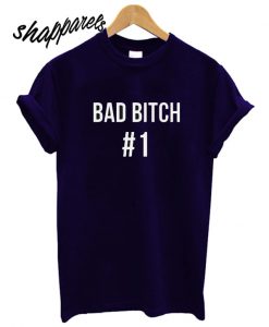 Bad Bitch No 1 T shirt