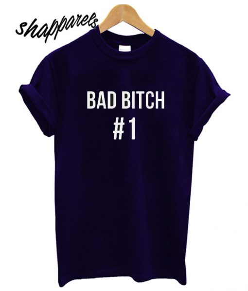 Bad Bitch No 1 T shirt