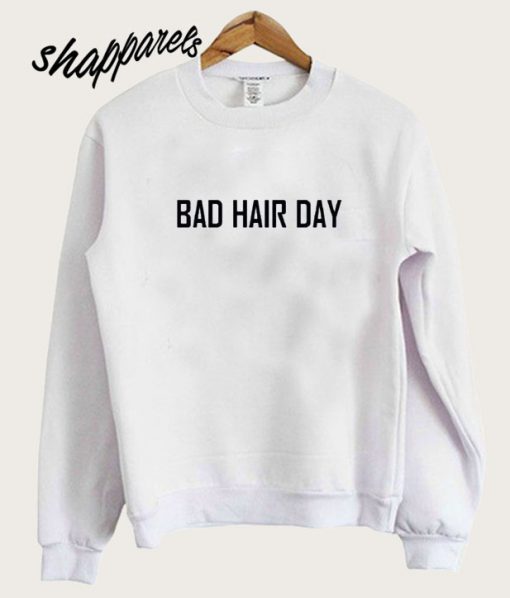 Bad Hair Day Sweatshirt