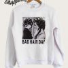 Be Famous Women Badha Rolled – Bad Hair Day Sweatshirt