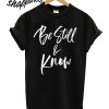 Be still and know T shirt