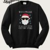 Bitch Please We All Know You’re Getting Coal Sweatshirt