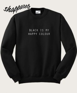 Black is My Happy Colour Sweatshirt