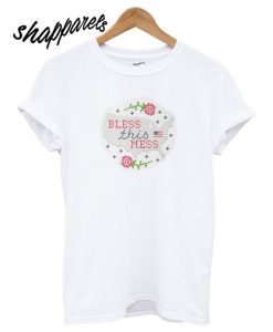 Bless This Mess T shirt