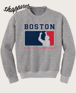 Boston City Of Champions Sweatshirt