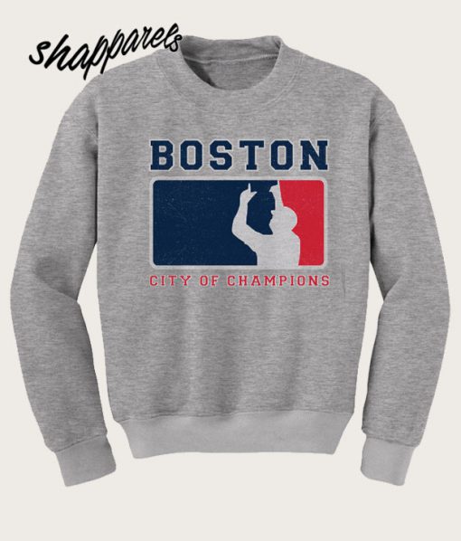 Boston City Of Champions Sweatshirt