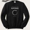 Buffering Please Wait Sweatshirt