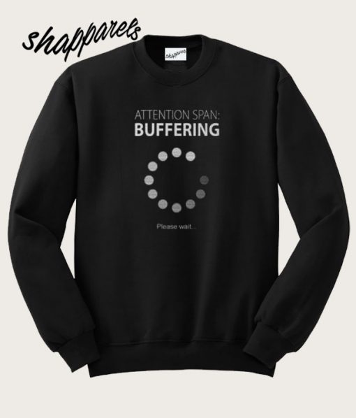 Buffering Please Wait Sweatshirt