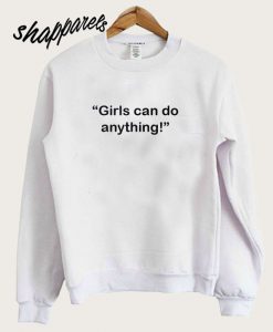 Buy Best T shirt Girl’s Can Do Anything Sweatshirt