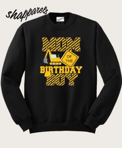 Construction Mom of the Birthday Boy Sweatshirt