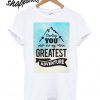 Darling, You are my Greatest Adventure T shirt